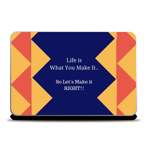 Life is what you make it Laptop Skins