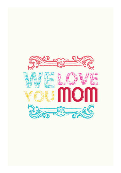 We Love You Mom Illustration Art Art PosterGully Specials