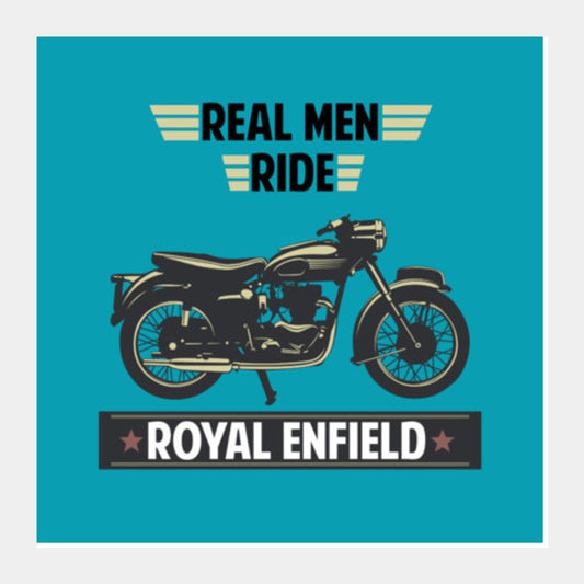 REAL MEN RIDE ROYAL ENFIELD Square Art Prints