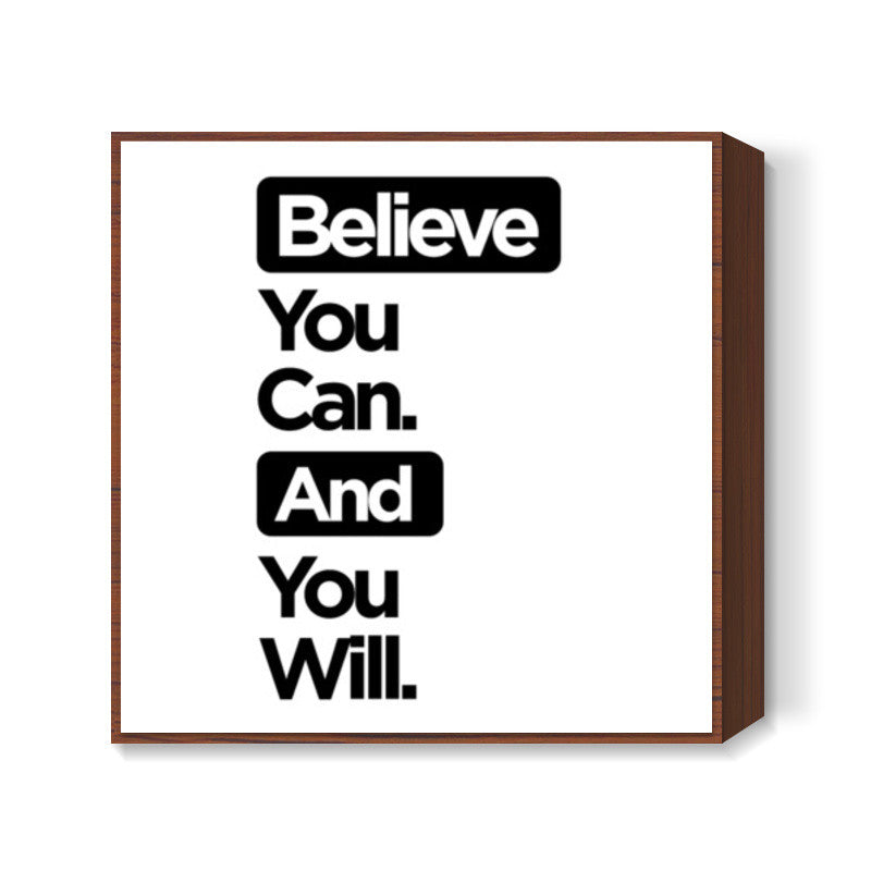 Believe You Can. Square Art Prints