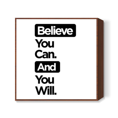 Believe You Can. Square Art Prints