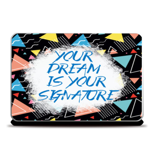 Your Dream is Your Signature Laptop Skins