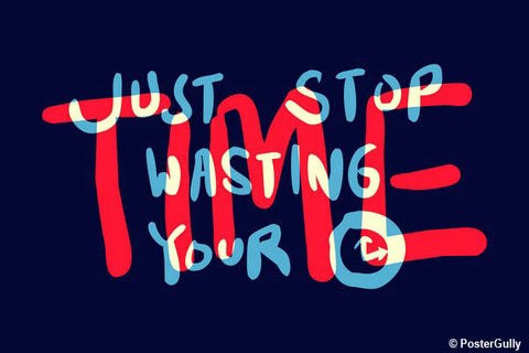 Wall Art, Stop Wasting Time Motivational, - PosterGully - 1