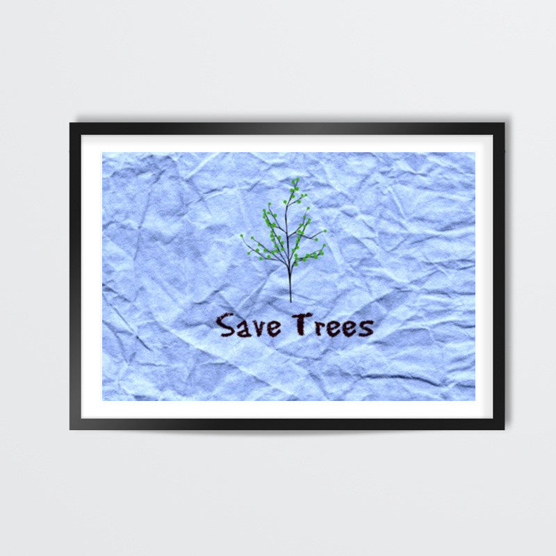 SAVE TREES MESSAGE Wall Art