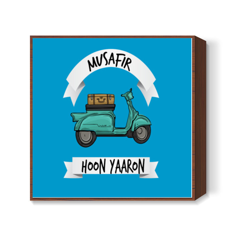 Musafir Hoon Yaroon - Wander Square Art Prints