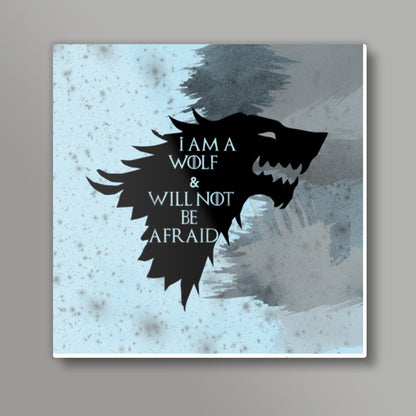 I am a wolf and will not be afraid - Game of Thrones Square Art Prints