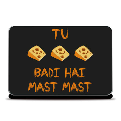 Tu Cheese Badi Hai Mast Mast Laptop Skins
