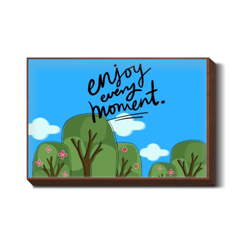 Enjoy every Moment Wall Art