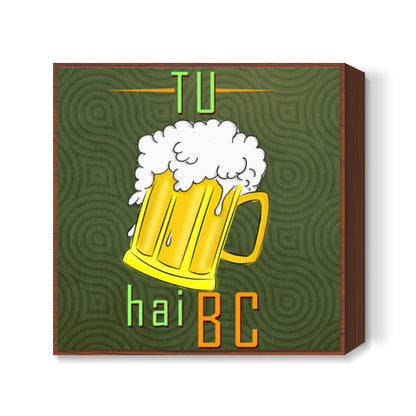 Tu beer hai Square Art Prints