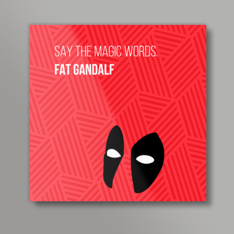 Deadpool | Fat Gandalf Joke Square Art Prints