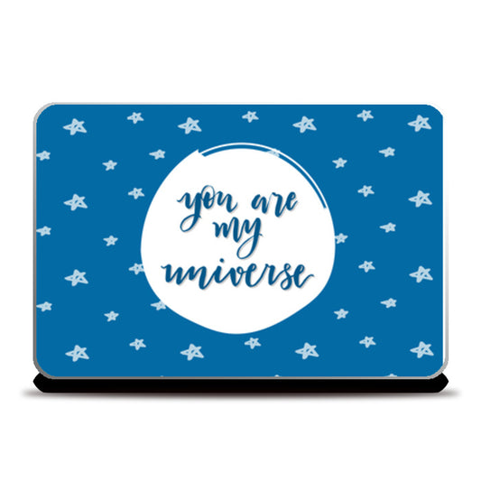 You Are My Universe Laptop Skins