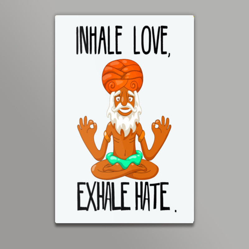 INHALE LOVE, EXHALE HATE Wall Art