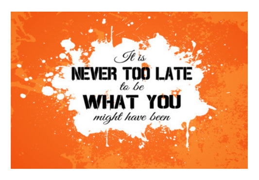 Its Never Too Late to be What you might have been 2 Wall Art
