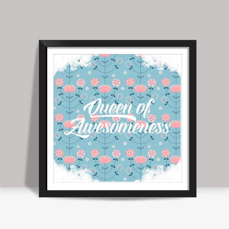 Queen Of Awesomeness Square Art Prints