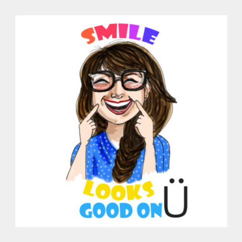 SMILE LOOKS GOOD ON YOU Square Art Prints