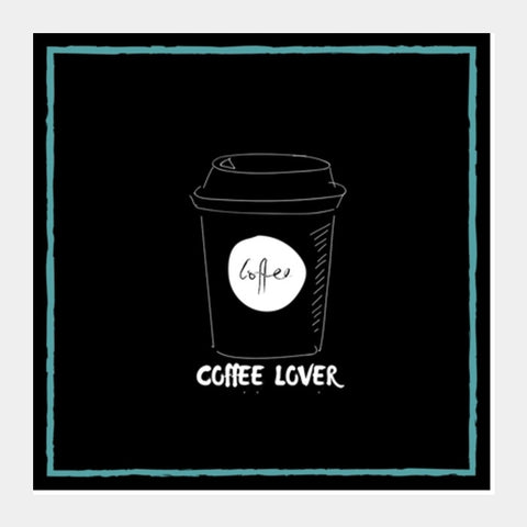 Coffee Lover Square Art Prints