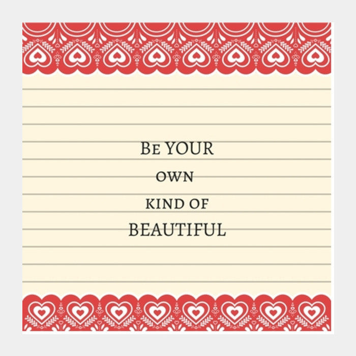 Be your own kind of beautiful Square Art Prints