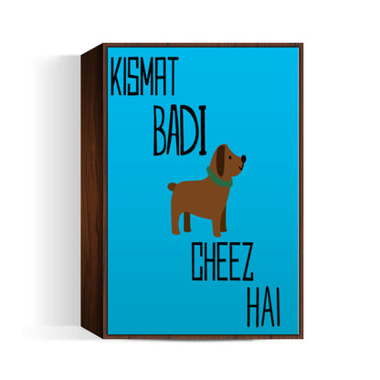 Kismat Bai Kutti Cheez Hai | ShahRukh Khan Wall Art