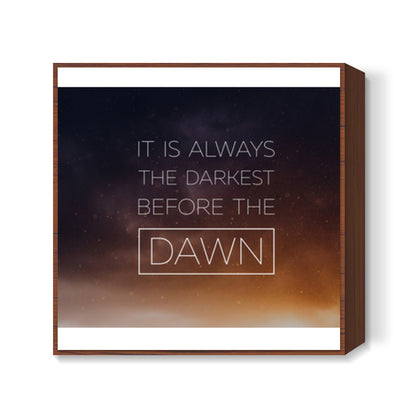 Darkest Before Dawn Square Art Prints