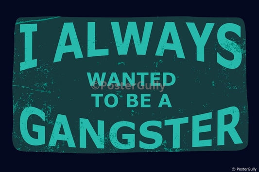 Wall Art, Always A Gangster Goodfellas, - PosterGully