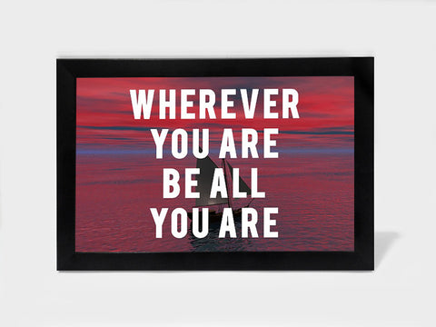 Framed Art, Be All You Are Motivational | Framed Art, - PosterGully