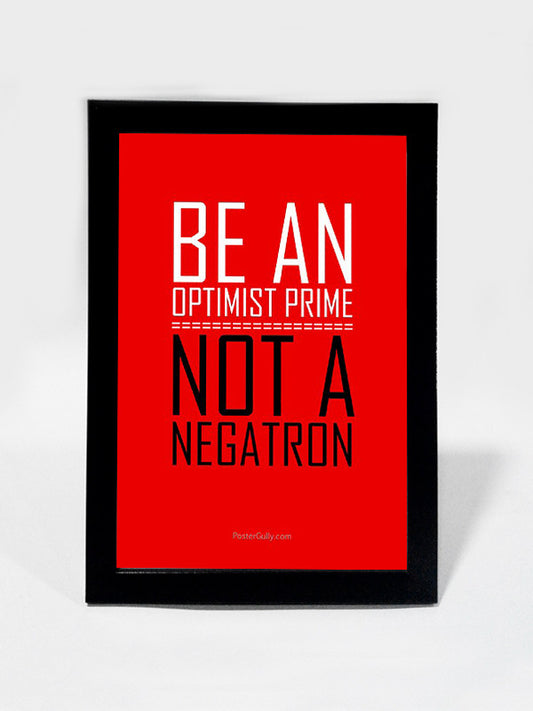 Framed Art, Be An Optimist Prime | Framed Art, - PosterGully