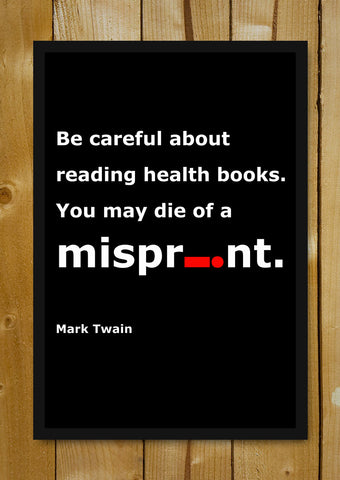Glass Framed Posters, Be Careful Mark Twain Quote Glass Framed Poster, - PosterGully - 1