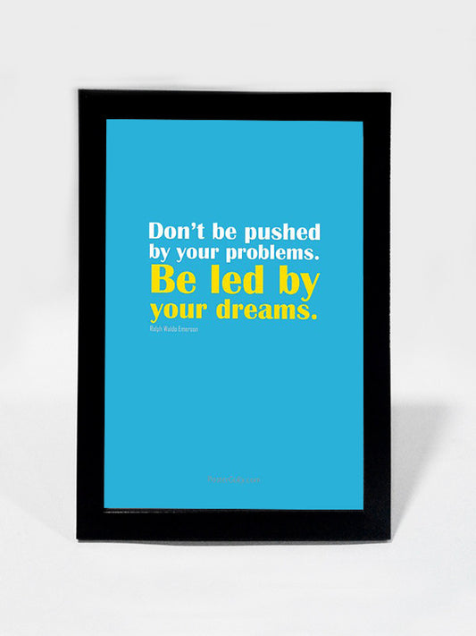 Framed Art, Be Led By Your Dreams | Framed Art, - PosterGully