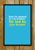 Glass Framed Posters, Be Led By Your Dreams Glass Framed Poster, - PosterGully - 1