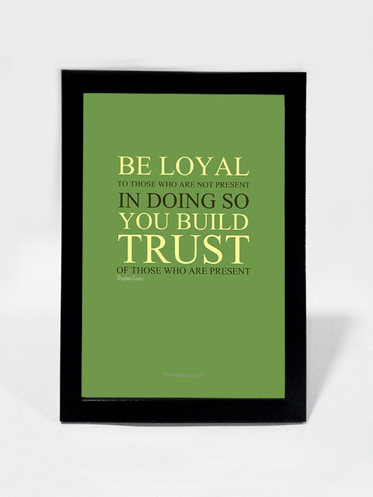 Framed Art, Be Loyal. | Framed Art, - PosterGully