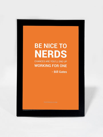 Framed Art, Be Nice To Nerds Bill Gates | Framed Art, - PosterGully