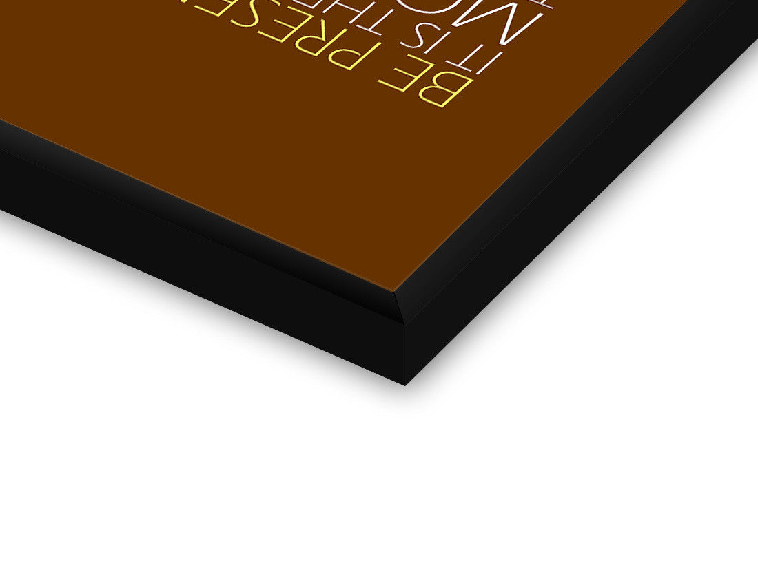 Glass Framed Posters, Be Present. Glass Framed Poster, - PosterGully - 2