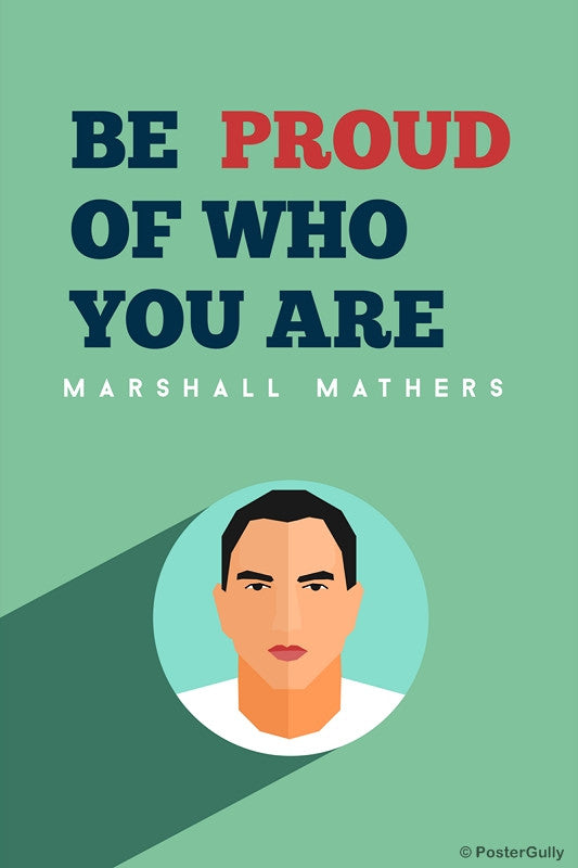 Wall Art, Be Proud Eminem Quote, - PosterGully