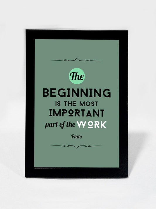 Framed Art, Beginning Work Plato Quote | Framed Art, - PosterGully