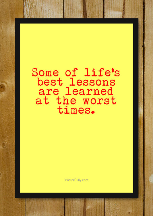 Glass Framed Posters, Best Lessons. Worst Times. Glass Framed Poster, - PosterGully - 1