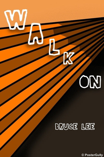 PosterGully Specials, Bruce Lee Quote | Walk On, - PosterGully