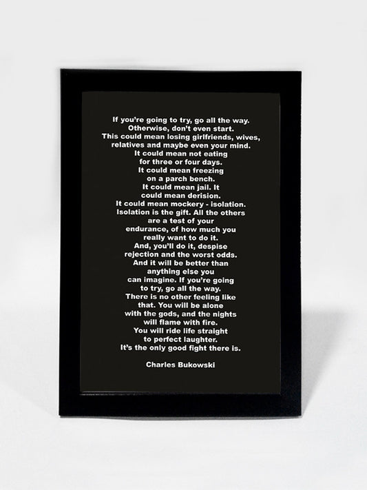 Framed Art, Charles Bukowski Go All The Way | Framed Art, - PosterGully