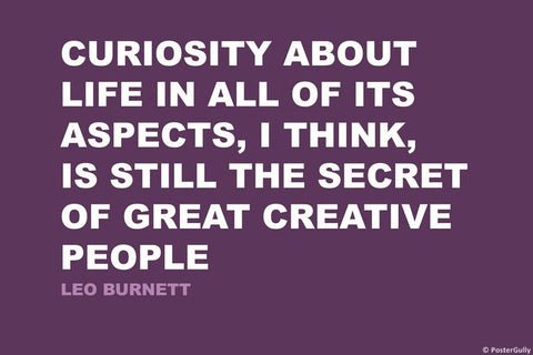 Wall Art, Curiosity | Leo Burnett | Creativity Quote, - PosterGully