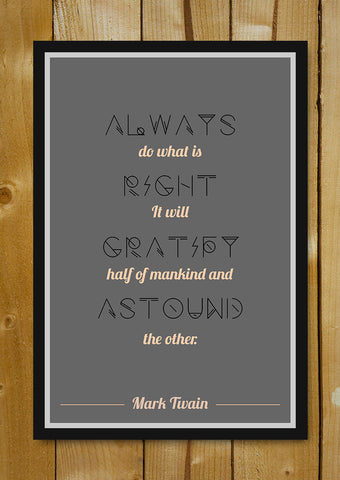 Glass Framed Posters, Do Right Mark Twain Quote Glass Framed Poster, - PosterGully - 1