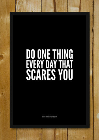 Glass Framed Posters, Do Things That Scare You Glass Framed Poster, - PosterGully - 1
