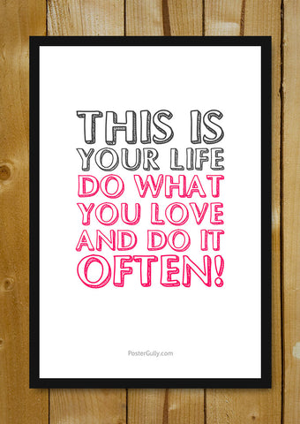Glass Framed Posters, Do What You Love. Do It Often Glass Framed Poster, - PosterGully - 1