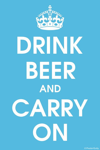 Wall Art, Drink Beer And Carry On, - PosterGully