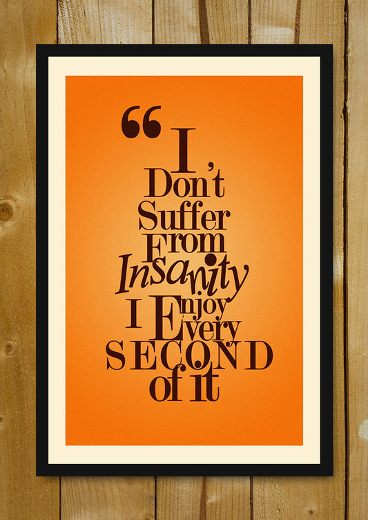 Glass Framed Posters, Enjoy Your Insanity Glass Framed Poster, - PosterGully - 1