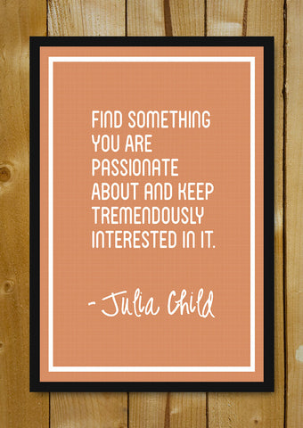 Glass Framed Posters, Find Your Passion Julia Child Glass Framed Poster, - PosterGully - 1