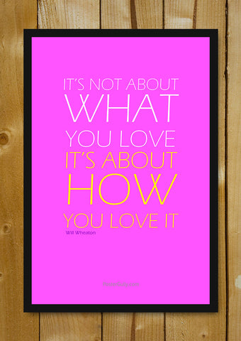 Glass Framed Posters, How You Love Glass Framed Poster, - PosterGully - 1