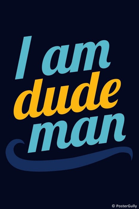 Wall Art, I Am Dude | Big Lebowski, - PosterGully