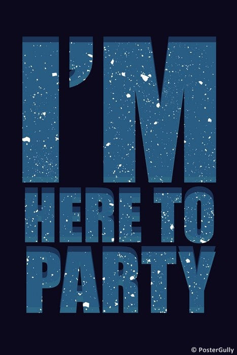 Wall Art, I'm Here To Party, - PosterGully