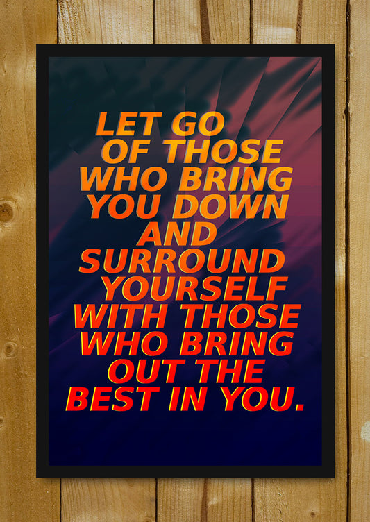 Glass Framed Posters, Let Go Who Bring You Down Glass Framed Poster, - PosterGully - 1