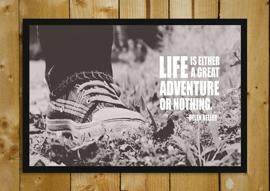 Glass Framed Posters, Life Is Adventure Or Nothing Helen Keller Glass Framed Poster, - PosterGully - 1