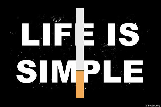 Wall Art, Life Is Simple With Cigarette, - PosterGully